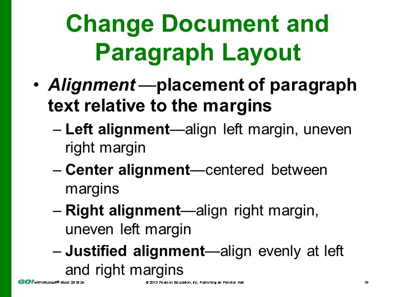 Change Document and Paragraph Layout Alignment —placement of paragraph text relative to the margins